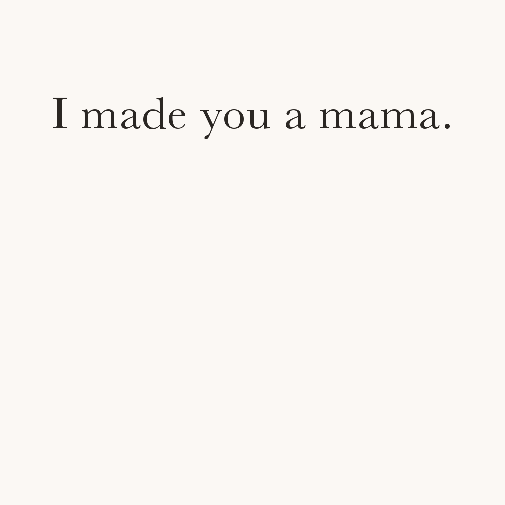 The card reads: I made you a mama